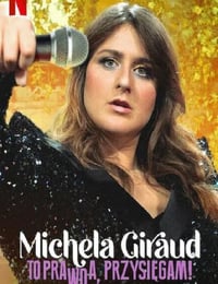 Michela Giraud: The Truth, I Swear!